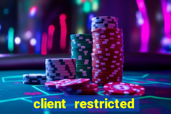 client restricted for action withdraw